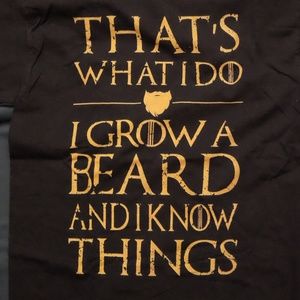 I Grow a Beard and I Know Things T-Shirt